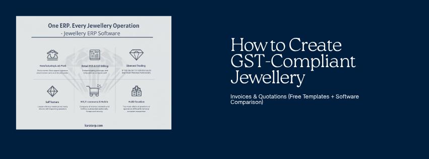How to Create GST-Compliant Jewellery Invoices & Quotations (Free Templates + Software Comparison)