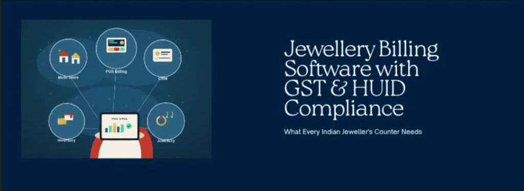 Jewellery Billing Software with GST & HUID Compliance: What Every Indian Jeweller's Counter Needs