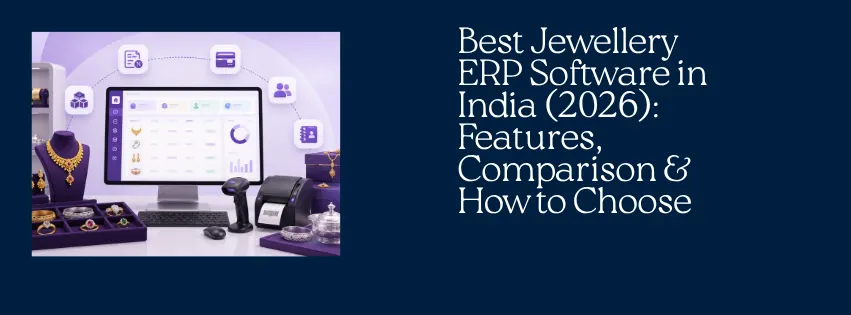 Best Jewellery ERP Software in India (2026) Features, Comparison & How to Choose
