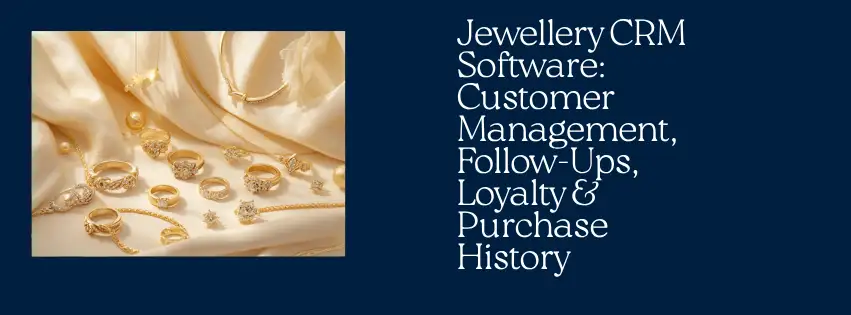 Jewellery CRM Software Customer Management, Follow-Ups, Loyalty & Purchase History