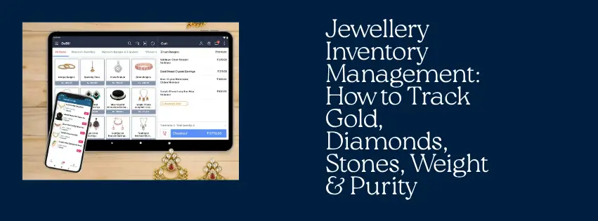Jewellery Inventory Management How to Track Gold, Diamonds, Stones, Weight & Purity