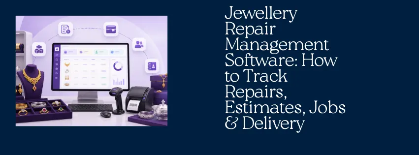Jewellery Repair Management Software How to Track Repairs, Estimates, Jobs & Delivery